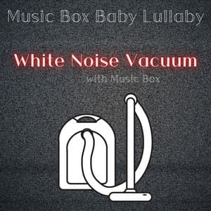 White Noise Vacuum with Music Box - Music Box Baby Lullaby