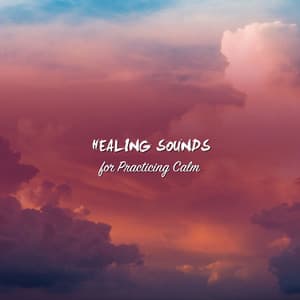 12 Natural Healing Sounds for Practicing Calm - Deep Meditation