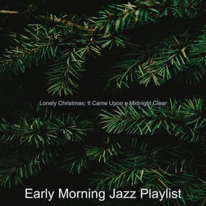 Lonely Christmas; It Came Upon a Midnight Clear - Early Morning Jazz Playlist