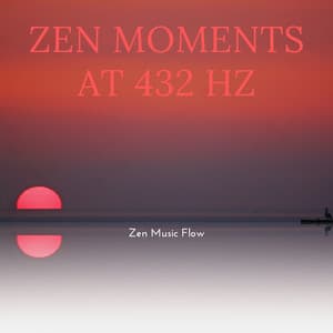 Zen Moments at 432 Hz: Breaths of Serenity - Zen Music Flow