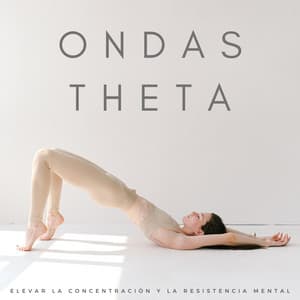 Ondas Theta: Elevar La Concentración Y La Resistencia Mental - Arrastre de ondas cerebrales de latidos binaurales