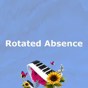 Rotated Absence - Piano: Classical Relaxation