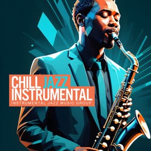 Chill Jazz Instrumental - Instrumental Jazz Music Group