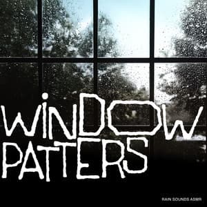 Window Patters - Rain Sounds ASMR
