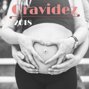 Gravidez 2018 - Música Relaxante para Bebê e Mães Grávidas - Canção de Ninar Bebê