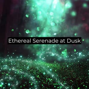 Ethereal Serenade at Dusk - Instant Relax