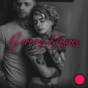 Burning Desires – Sexy Jazz Vibes for Intimate Moments, Making Love Music, Sensual Sex, Erotic and Hot Mood - Stuart Grey