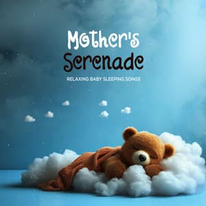 Mother's Serenade - Relaxing Baby Sleeping Songs
