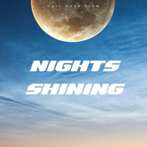 Nights Shining - Full Moon Glow