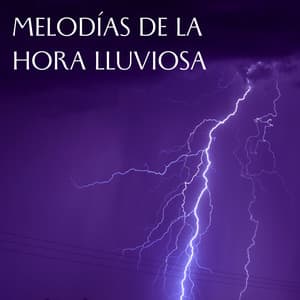 Melodías De La Hora Lluviosa - Atmósferas de Lluvia