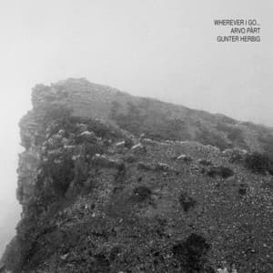 Wherever I Go - Arvo Pärt
