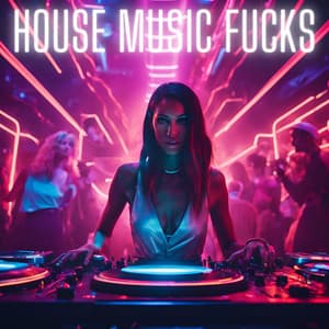 House Music Fucks - Dance Music
