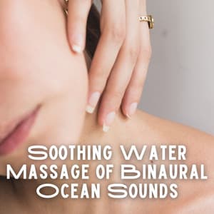 Soothing Water Massage of Binaural Ocean Sounds - Music For Massage