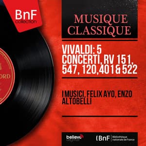 Vivaldi: 5 Concerti, RV 151, 547, 120, 401 & 522 - Antonio Vivaldi