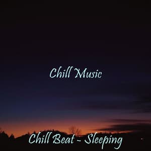 Chill Beat - Sleeping - Chill Music