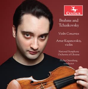 Brahms & Tchaikovsky: Violin Concertos - Artur Kaganovskiy