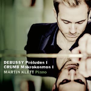 Debussy, Préludes I & Crumb, Makrokosmos I - Martin Klett