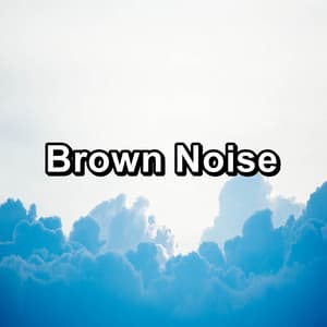 Brown Noise - Natural White Noise
