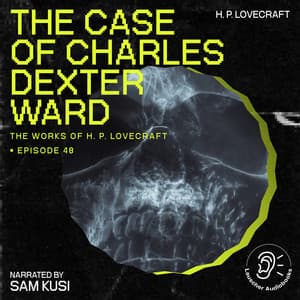 The Case of Charles Dexter Ward - The Work of H. P. Lovecraft