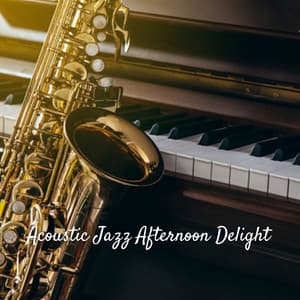 Acoustic Jazz Afternoon Delight - Smooth Morning Jazz