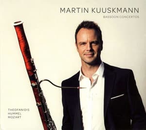 Theofanidis, Hummel & Mozart: Bassoon Concertos - Martin Kuuskmann