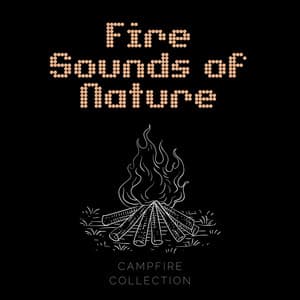 Fire: Sounds of Nature - Campfire Collection