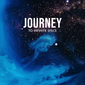 Journey to Infinite Space: Calming Space Ambient for Restful Sleep and Stress Relief, Cosmic Music to Soothe Your Mind - Best Sleep Music Academy