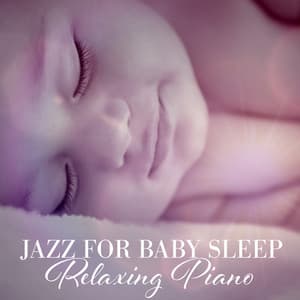Jazz for Baby Sleep: Relaxing Piano Music, Jazz Music for Kids, Instrumental Relaxing Music, Jazz Lullaby - Baby Lullabies Music Land