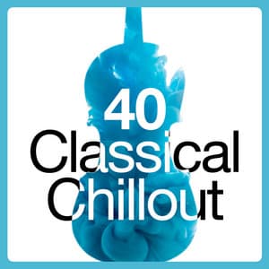 40 Classical Chillout - Classical Chillout Radio