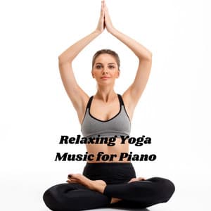 Relaxing Yoga Music for Piano - Yoga Nidra
