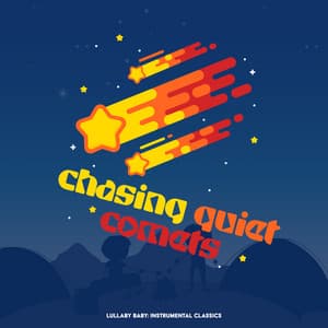 Chasing Quiet Comets - Lullaby Baby: Instrumental Classics