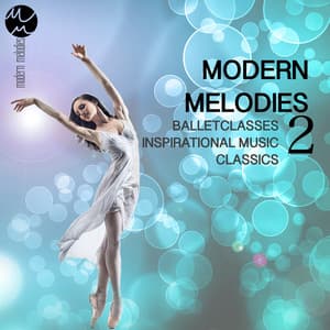 Ballet Classes Inspirational Music Classics - Liquid Modern Melodies, Vol. 2 - Ballet Class In Mind