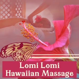Lomi Lomi Hawaiian Massage - Healing Practice, Meditation, Prayer, Deep Reelaxation, Presence, Aloha, Sacred Touch, Ancient Techniques - Massage Wellness Moment