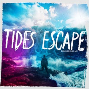 Tides Escape - Ocean Sounds ACE