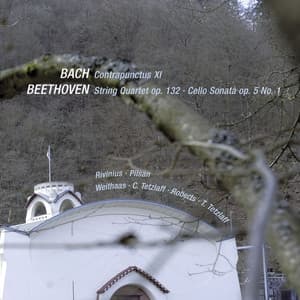 Bach: Contrapunctus XI & Beethoven: String Quartet Op. 132 & Cello Sonata Op. 5 No 1 - Ludwig van Beethoven