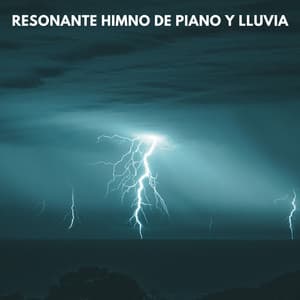 Resonante Himno De Piano Y Lluvia - Lluvia Suena Dormir