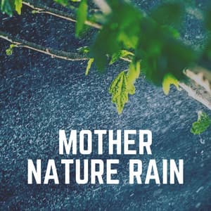 Mother Nature Rain - Rain for Deep Sleeping