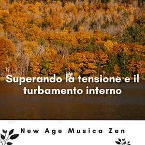 Superando la tensione e il turbamento interno - New Age Musica Zen
