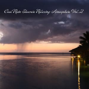 Cool Rain Showers Relaxing Atmosphere Vol. 2 - Water sound bank