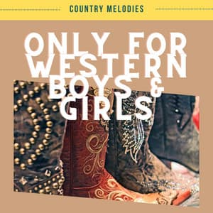 Only for Western Boys & Girls - Country Melodies