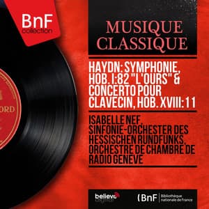Haydn: Symphonie, Hob. I:82 "L'ours" & Concerto pour clavecin, Hob. XVIII:11 - Joseph Haydn