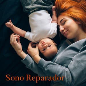 Sono Reparador - Sono Profundo para Mãe e Bebê, Noite Tranquila, Belos Sonhos - Calma Sono do Bebê