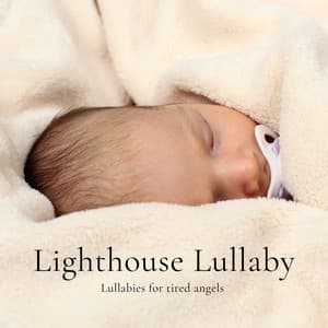 Lighthouse Lullaby: Lullaby Collection - Lullabies For Tired Angels