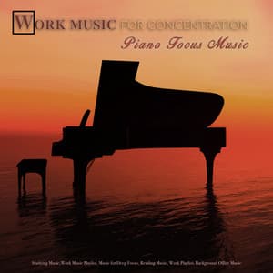 Work Music for Concentration: Piano Focus Music, Studying Music, Work Music Playlist, Music for Deep Focus, Reading Music, Background Office Music - Work Music