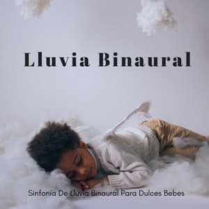 Sinfonía De Lluvia Binaural Para Dulces Bebes - Sistemas Binaurales