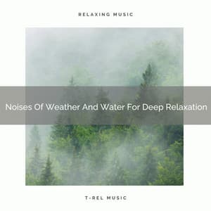 Noises Of Weather And Water For Deep Relaxation - Sleep Dimension