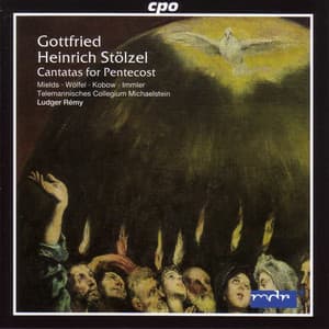 Stolzel: 6 Pentecost Cantatas - Gottfried Heinrich Stölzel