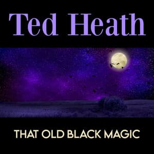 That Old Black Magic - Ted Heath