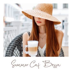 Summer Café Bossa: Brazilian Lounge Jazz & Bossa Nova for Summer 2023 - Smooth Jazz Music Ensemble