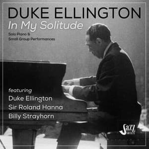 In My Solitude: Solo Piano and Small Group Performances - Duke Ellington